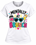Mentally at Brunch T-Shirt – Funny Women's Brunch Graphic Tee