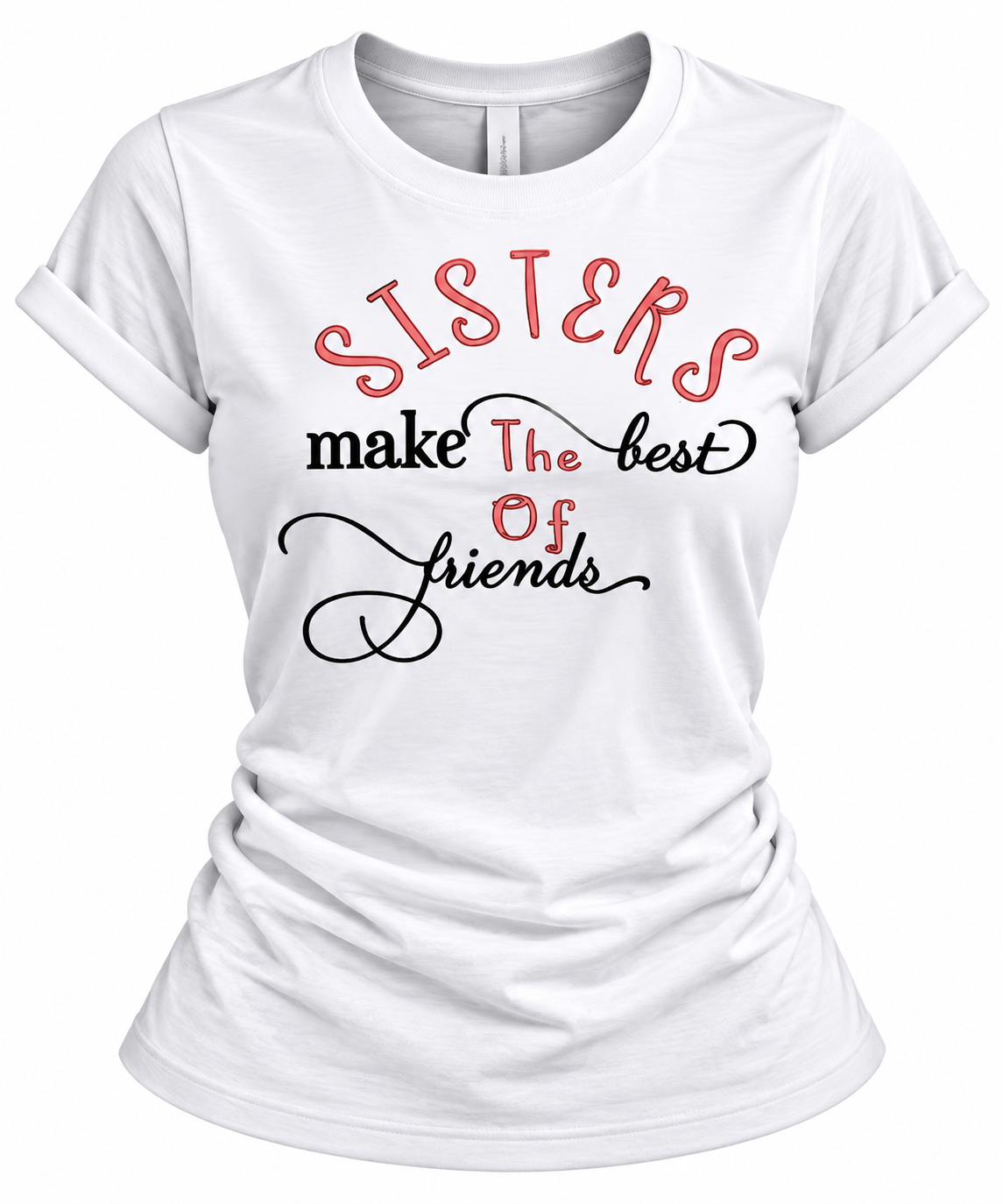 White T-Shirt for Women – Cute Sisterhood & Best Friend Gift Tee